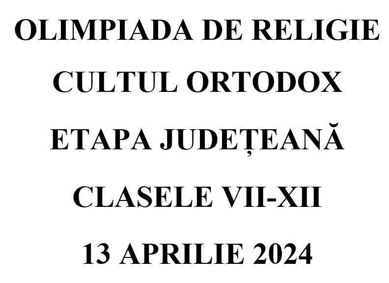 OLIMPIADA DE RELIGIE CULTUL ORTODOX, clasele VII-XII 2024 - ELEVI ...